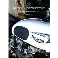 British Motorcycles of the 1960s and 70s by Walker, Mick, 9780747810575