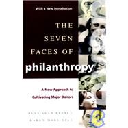 The Seven Faces of Philanthropy A New Approach to Cultivating Major Donors by Prince, Russ Alan; File, Karen Maru, 9780787960575