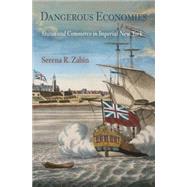 Dangerous Economies by Zabin, Serena R., 9780812220575