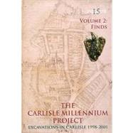 Carlisle Millennium Project : Excavations in Carlisle, 1998-2001, Volume 2: the Finds by Howard-Davis, Christine; Parsons, Adam; Bates, Andrew (CON); Bishop, Mike (CON); Booth, Paul (CON), 9780904220575
