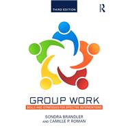 Group Work: Skills and Strategies for Effective Interventions by Brandler; Sondra, 9781138790575