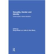 Sexuality, Gender and Identity: Critical Issues in Dance Education by Risner; Doug, 9781138860575