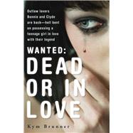 Wanted - Dead or In Love by Brunner, Kym, 9781440570575