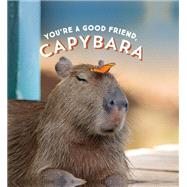 You're a Good Friend, Capybara by Chronicle Books, 9781797210575