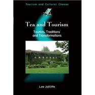 Tea and Tourism Tourists, Traditions and Transformations by Jolliffe, Lee, 9781845410575