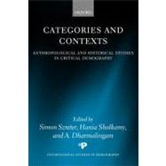 Categories and Contexts Anthropological and Historical Studies in Critical Demography by Szreter, Simon; Sholkamy, Hania; Dharmalingam, A., 9780199270576