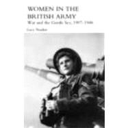 Women in the British Army: War and the Gentle Sex, 19071948 by Noakes; Lucy, 9780415390576