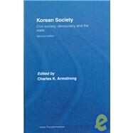 Korean Society: Civil Society, Democracy and the State by Armstrong; Charles K, 9780415770576