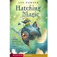 Hatching Magic by Downer, Ann, 9780689870576