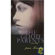 The Good Parents A Novel by London, Joan, 9780802170576