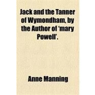 Jack and the Tanner of Wymondham by Manning, Anne, 9781459090576