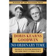 No Ordinary Time Franklin & Eleanor Roosevelt: The Home Front in World War II by Goodwin, Doris Kearns, 9781476750576
