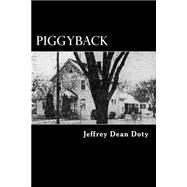 Piggyback by Doty, Jeffrey Dean, 9781500570576