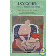 Dzogchen The Self-Perfected State by Namkhai Norbu, Chogyal; Clemente, Andriano; Shane, John, 9781559390576