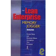 The Lean Enterprise Memory Jogger Desktop Guide: Create Value And Eliminate Waste Throughout Your Company by Macinnes, Richard L., 9781576810576