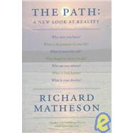 The Path A New Look At Reality by Matheson, Richard, 9780312870577