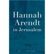 Hannah Arendt in Jerusalem by Aschheim, Steven E., 9780520220577
