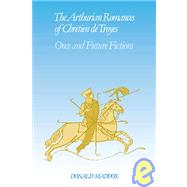 The Arthurian Romances of Chrétien de Troyes: Once and Future Fictions by Donald Maddox, 9780521070577