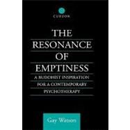 The Resonance of Emptiness: A Buddhist Inspiration for Contemporary Psychotherapy by Watson; Gay, 9780700710577