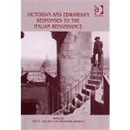 Victorian And Edwardian Responses to the Italian Renaissance by Law,John E.;Law,John E., 9780754650577