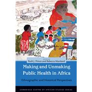 Making and Unmaking Public Health in Africa by Prince, Ruth J.; Marsland, Rebecca, 9780821420577