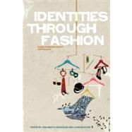 Identities Through Fashion A Multidisciplinary Approach by Gonzlez, Ana Marta; Bovone, Laura, 9780857850577