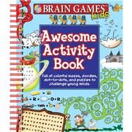Brain Games Kids Awesome Activity Book by Publications International, Ltd., 9781450830577