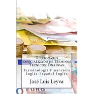 Diccionario Especializado de Terminos Tecnicos - Finanzas by Leyva, Jos? Luis; Gutierrez, Roberto; Medina, Pablo Isaac; Medina, Daniel, 9781502470577