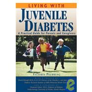 Living With Juvenile Diabetes A Practical Guide for Parents and Caregivers by Peurrung, Victoria; Klonoff, David C.; Schatz, Desmond, Md, 9781578260577
