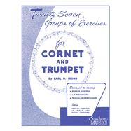 Twenty-Seven Groups of Exercises for Cornet and Trumpet by Irons, Earl, 9781581060577