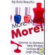 More, More, More! by Moresca, Sammie Jo; Winston, Meg; Ellwood, Leigh; Blisse, Victoria, 9781606590577