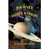A Journey in Other Worlds by Unknown, 9781897350577