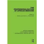 The Professionalisation of African Medicine by Last, Murray; Chavunduka, G. L., 9780367000578