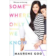 Somewhere Only We Know by Goo, Maurene, 9780374310578