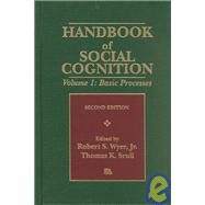Handbook of Social Cognition, Second Edition: Volume 1: Basic Processes Volume 2: Applications by Wyer, Robert S.; Srull, Thomas K., 9780805810578
