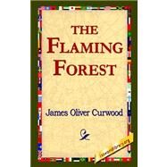 The Flaming Forest by Curwood, James Oliver, 9781421800578