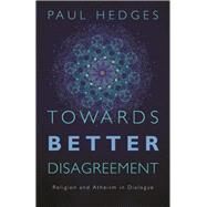Towards Better Disagreement by Hedges, Paul, 9781785920578