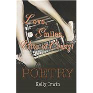 Love, Smiles, Bits of Crazy by Irwin, Kelly, 9798350980578