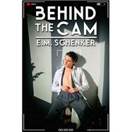 Behind the Cam by E.M. Schenker, 9798896020578
