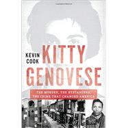 Kitty Genovese The Murder, the Bystanders, the Crime that Changed America by Cook, Kevin, 9780393350579