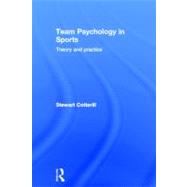 Team Psychology in Sports: Theory and Practice by Cotterill; Stewart, 9780415670579