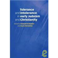 Tolerance and Intolerance in Early Judaism and Christianity by Edited by Graham N. Stanton , Guy G. Stroumsa, 9780521050579