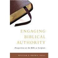 Engaging Biblical Authority by Brown, William P., 9780664230579