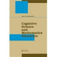Cognitive Science and Mathematics Education by Schoenfeld; Alan H., 9780805800579