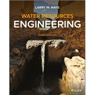 WATER RESOURCES ENGINEERING by Mays, Larry W., 9781119490579