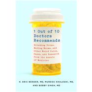 1 Out of 10 Doctors Recommends Drinking Urine, Eating Worms, and Other Weird Cures, Cases, and Research from the Annals of Medicine by Bender, H. Eric, M.D., M.D.; Khaleghi, Murdoc, M.D., M.D.; Singh, Bobby, M.D., M.D., 9781250070579