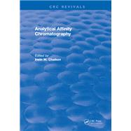Analytical Affinity Chromatography: 0 by Chaiken,Irwin M., 9781315890579