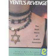 Yentl's Revenge The Next Wave of Jewish Feminism by Ruttenberg, Danya; Heschel, Susannah, 9781580050579