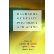 Handbook of Health Psychology and Aging by Aldwin, Carolyn M.; Park, Crystal L.; Spiro, Avron; Abeles, Ronald P., 9781593850579