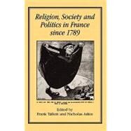 Religion, Society and Politics in France Since 1789 by Tallett, Frank; Atkin, Nicholas, 9781852850579